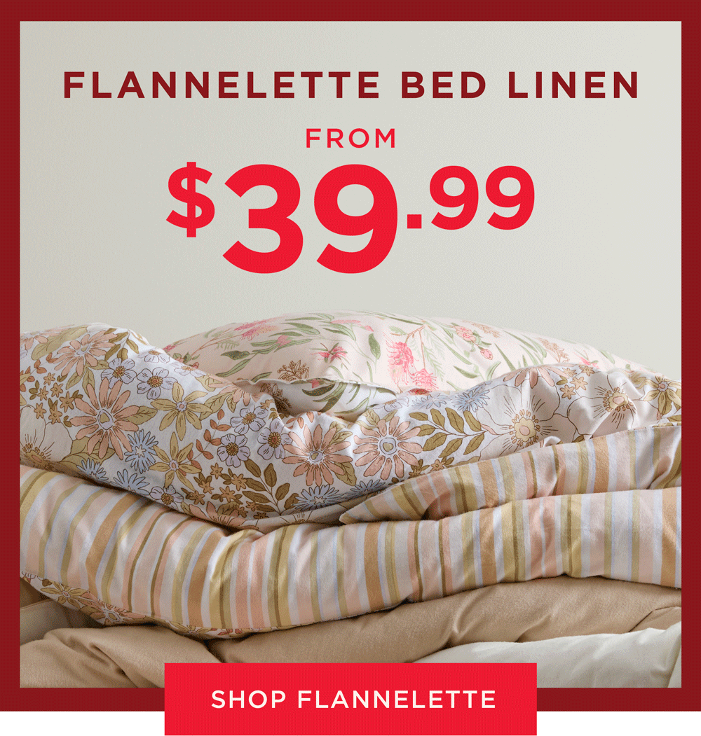 Flannelette Bedlinen From $39.99 Flannelette Bedlinen From $39.99