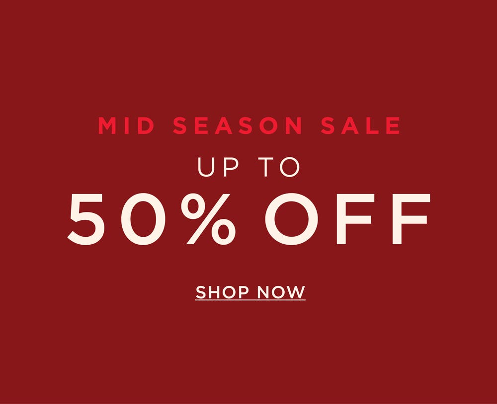 Up to 50% Mid Season Sale - Shop Now Up to 50% Mid Season Sale - Shop Now
