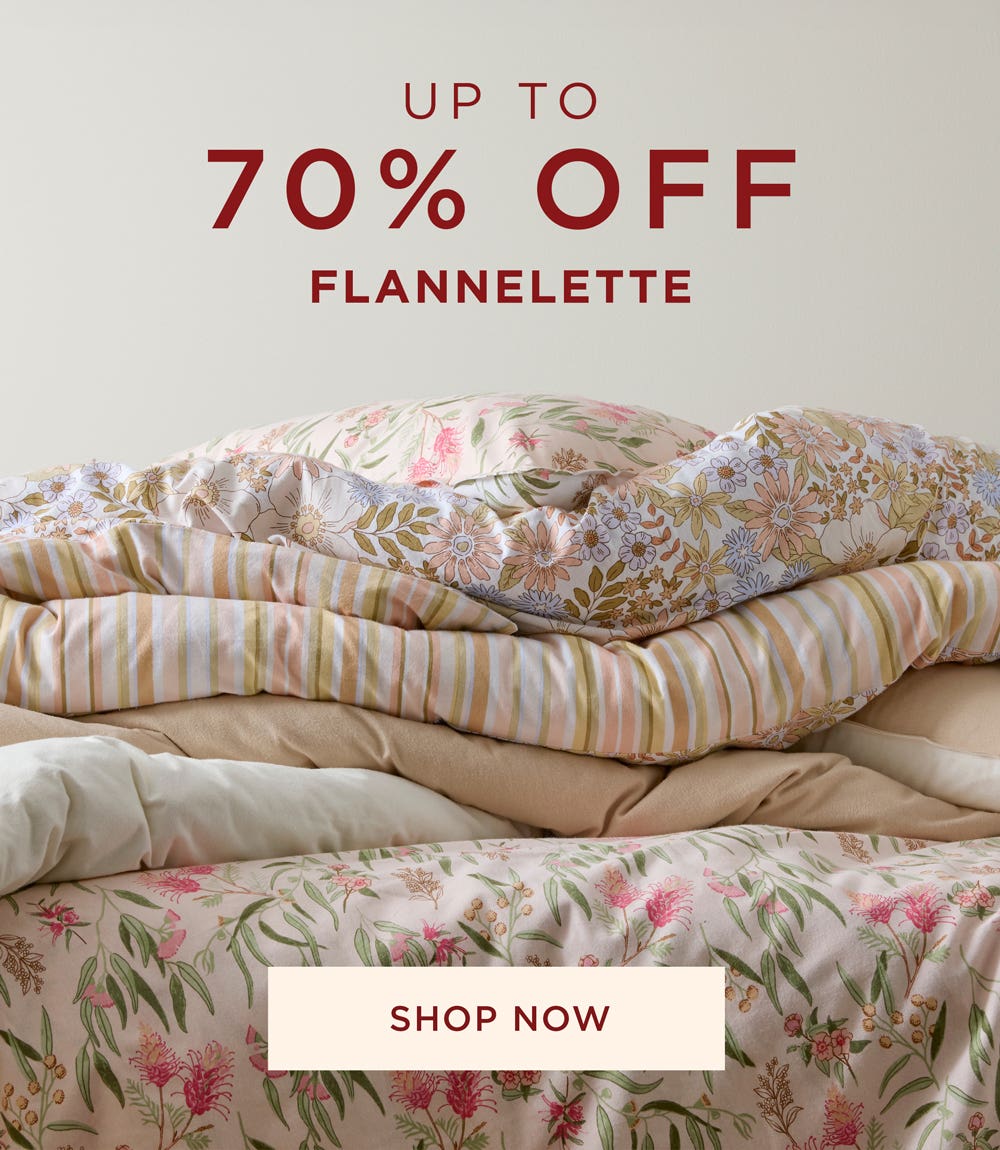 Up to 70% Off Flannelette - Shop Now Up to 70% Off Flannelette - Shop Now